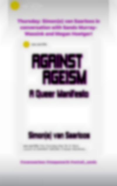 Screenshot of an Instagram story announcing the launch of Against Ageism, in an event with the author in conversation with Sans Murray-Wassink and Megan Hoetger.